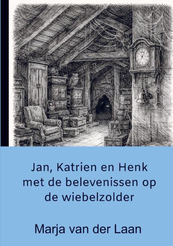 Omslag van Jan, Katrien en Henk met de belevenissen op de wiebelzolder