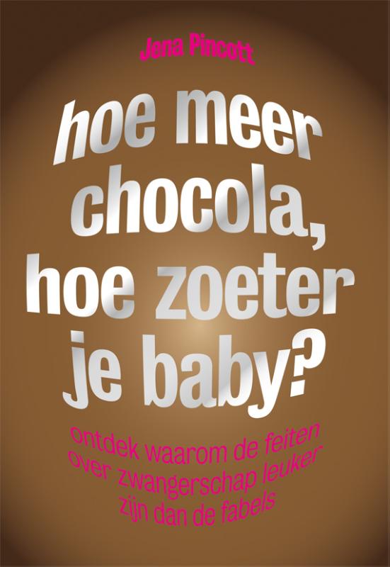 Omslag van Hoe meer chocola, hoe zoeter je baby?