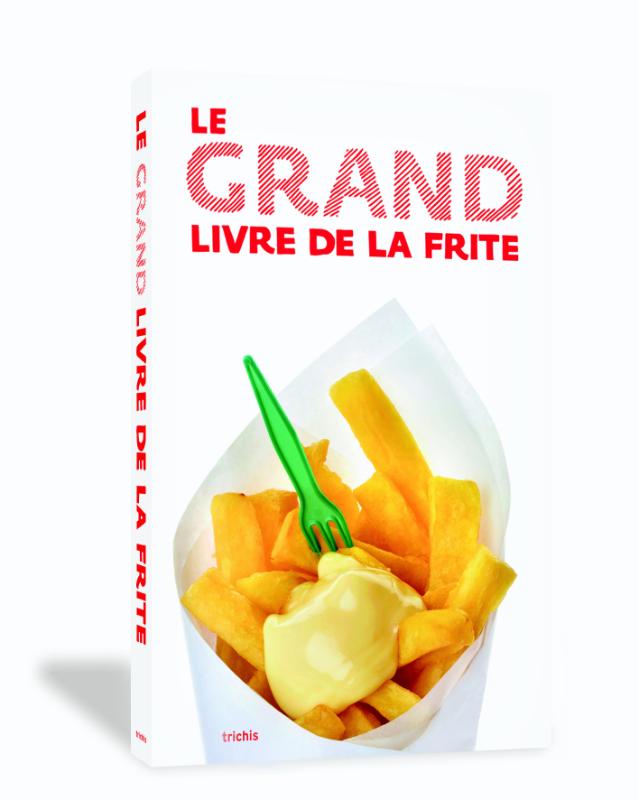 Omslag van Le Grand Livre de la Frite