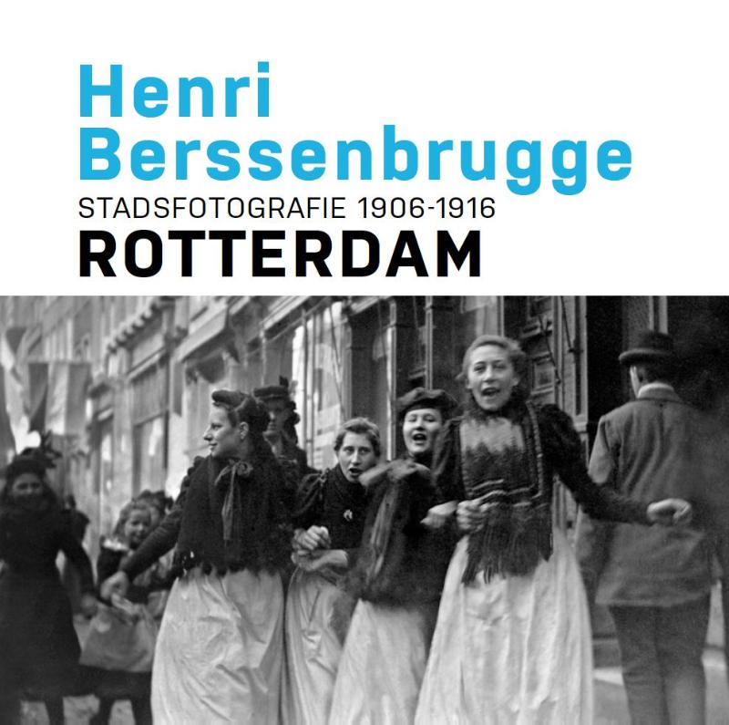 Omslag van Henri Berssenbrugge Stadsfotografie 1906-1916 Rotterdam