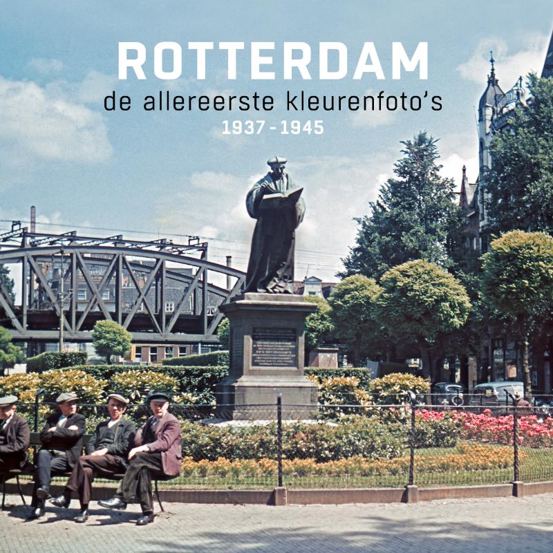 Omslag van Rotterdam de allereerste kleurenfoto's 1937-1945