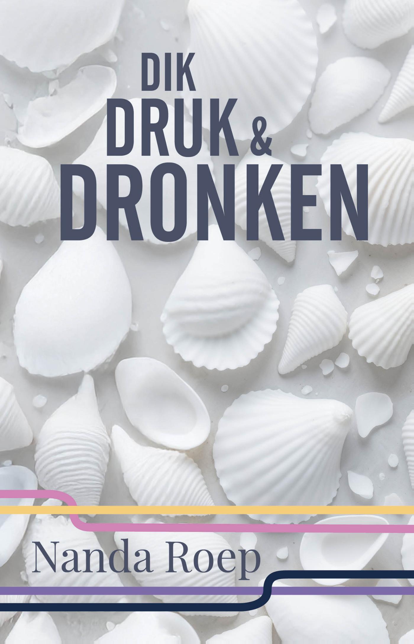 Omslag van Dik, druk en dronken