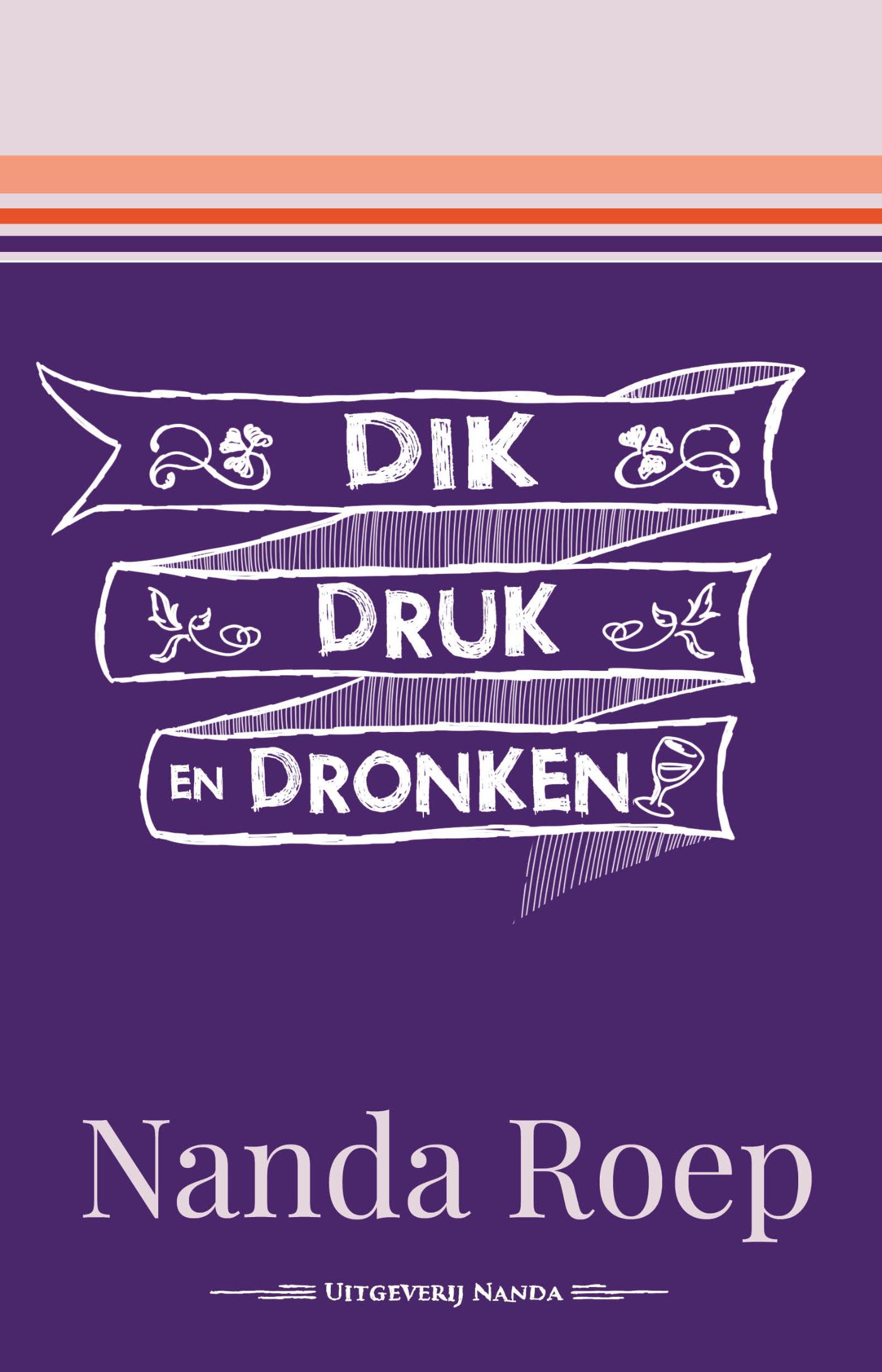 Omslag van Dik, druk en dronken