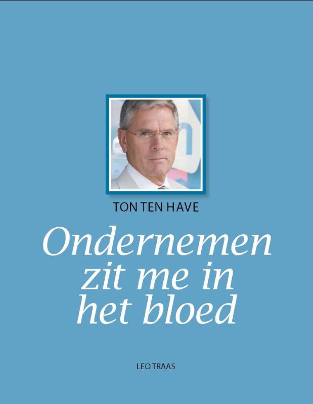 Omslag van Ton ten Have ondernemen zit me in het bloed
