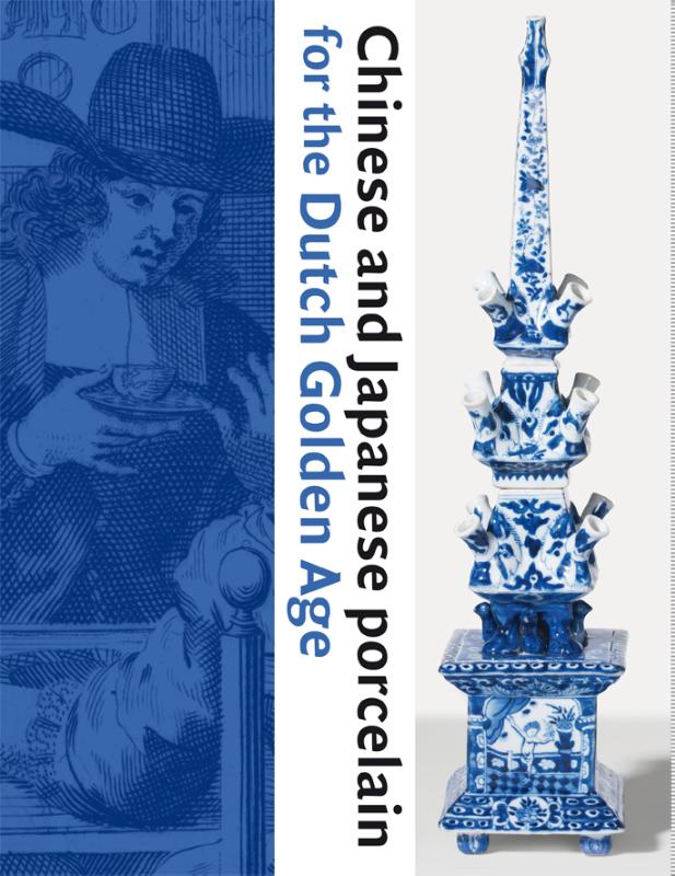 Omslag van Chinese and Japanese porcelain for the Dutch Golden Age
