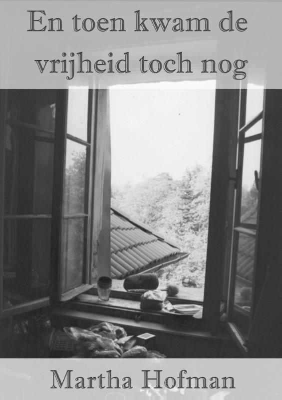 Omslag van En toen kwam de vrijheid toch nog