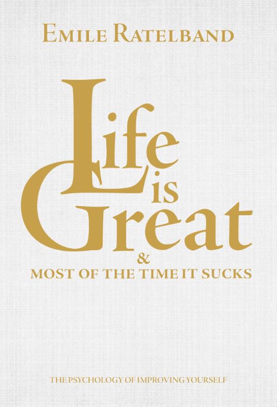 Omslag van Life is great and most of the time it sucks