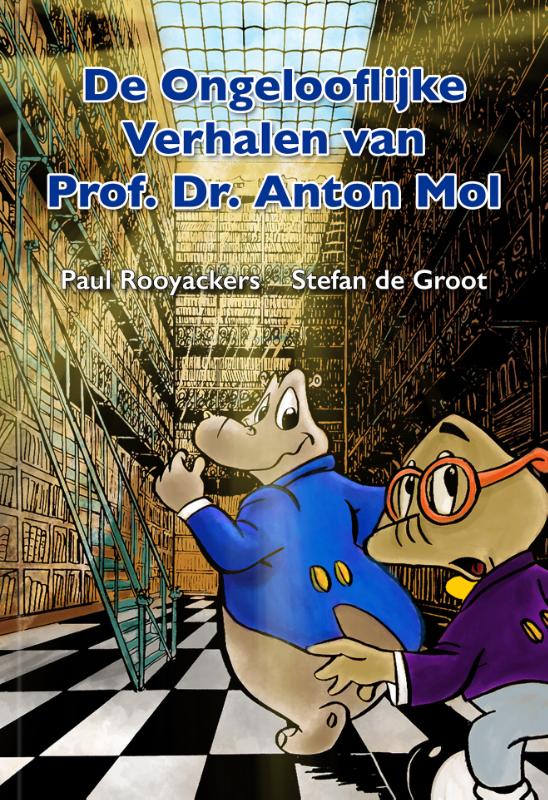 Omslag van De Ongelooflijke Verhalen van Prof. Dr. Anton Mol