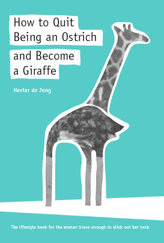Omslag van How to quit being an ostrich and become a giraffe