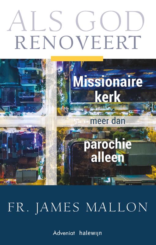 Omslag van Als God renoveert, Missionaire kerk meer dan de parochie alleen