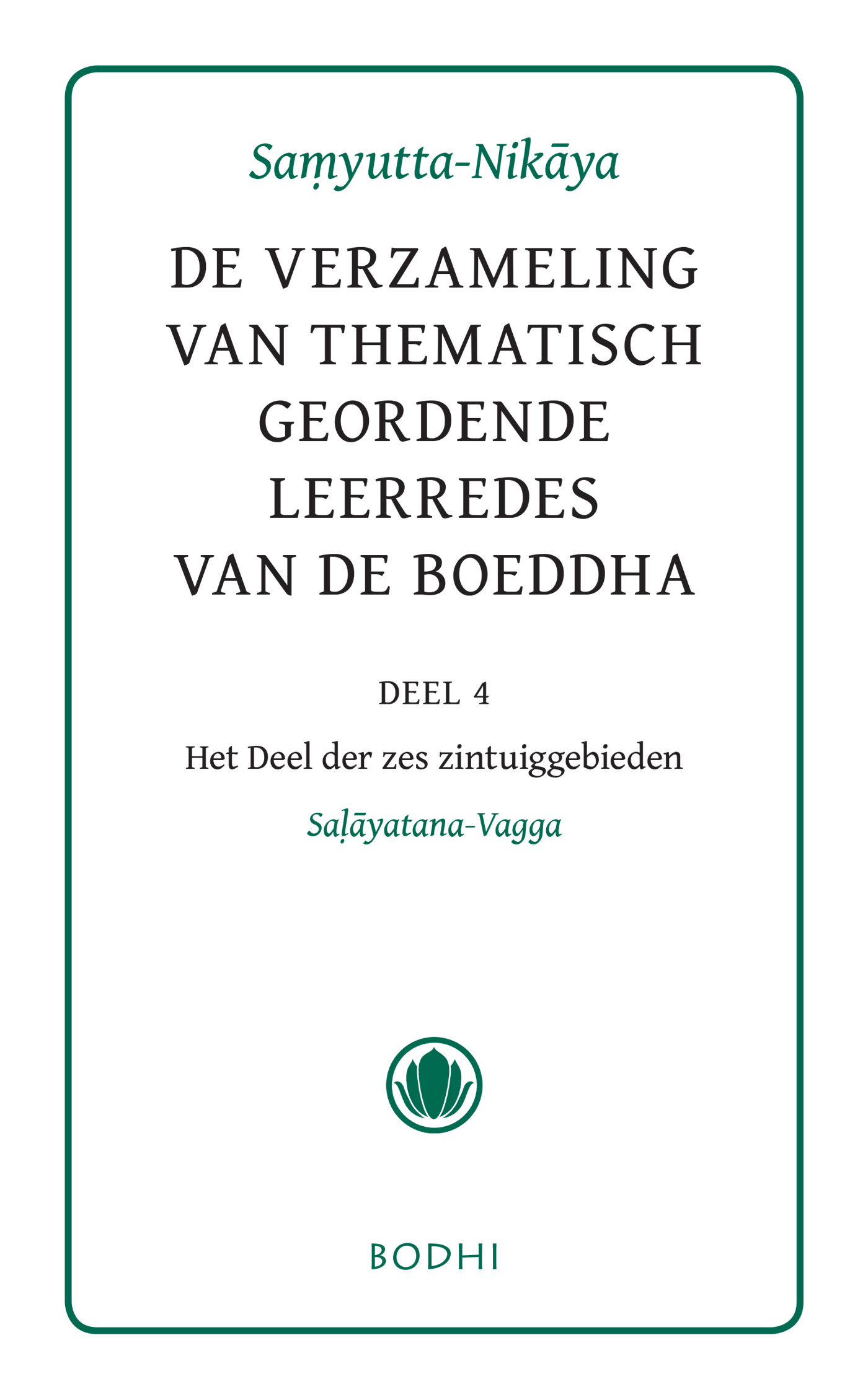 Omslag van 4 Het deel der zes zintuiggebieden (Salyatana-Vagga)