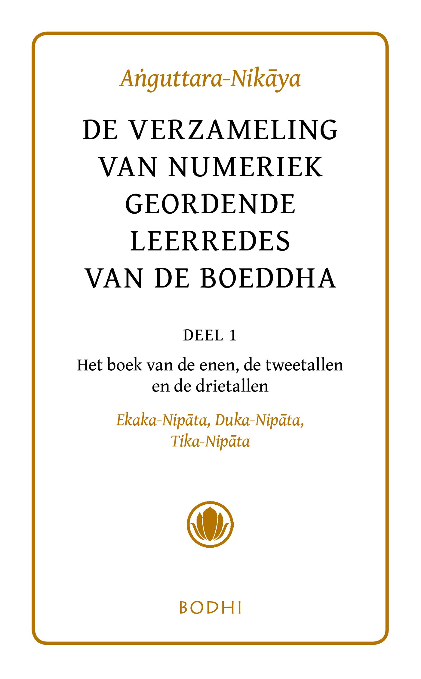 Omslag van 1 Het boek van de enen; het boek van de tweetallen; het boek van de drietallen (Ekaka-, Duka-, Tika-nipata)