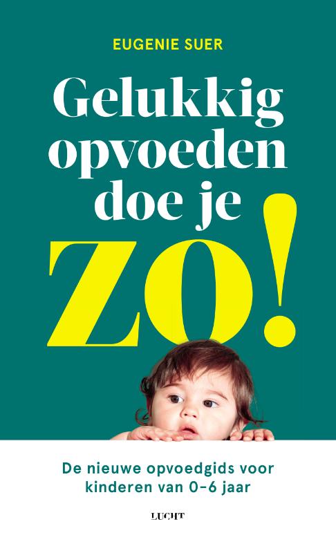Omslag van Gelukkig opvoeden doe je zo!