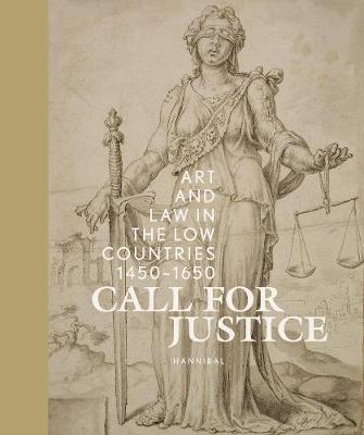 Omslag van Call for Justice – Art and Law in the Low Countries (1450-1650)