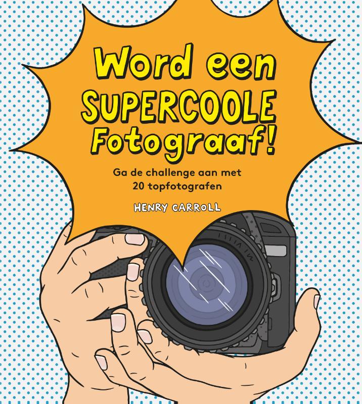 Omslag van Word een supercoole fotograaf!