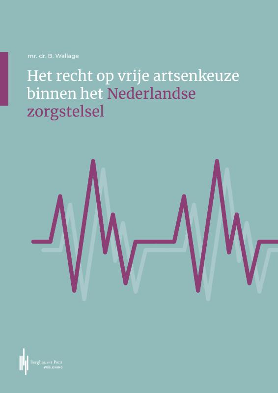 Omslag van Het recht op vrije artsenkeuze binnen het Nederlandse zorgstelsel
