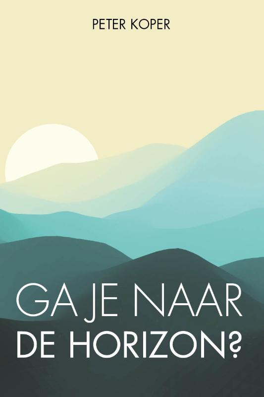 Omslag van Ga je naar de horizon?