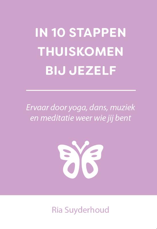 Omslag van IN 10 STAPPEN THUISKOMEN BIJ JEZELF