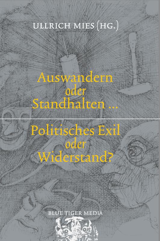 Omslag van Auswandern oder Standhalten? Politisches Exil oder Widerstand?