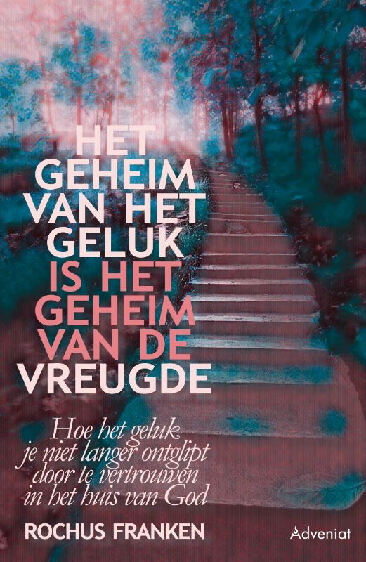 Omslag van Het geheim van het geluk is het geheim van de vreugde