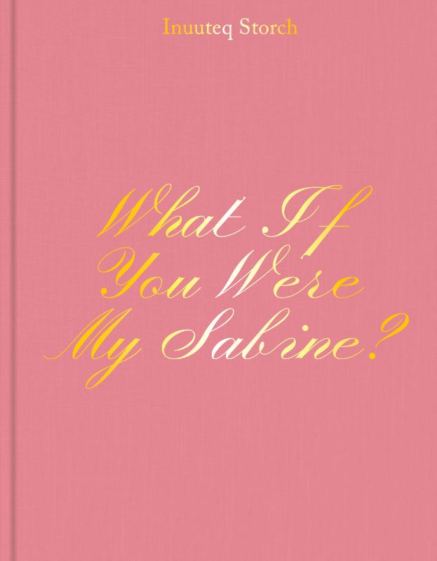 Omslag van What If You Were My Sabine? Inuuteq Storch