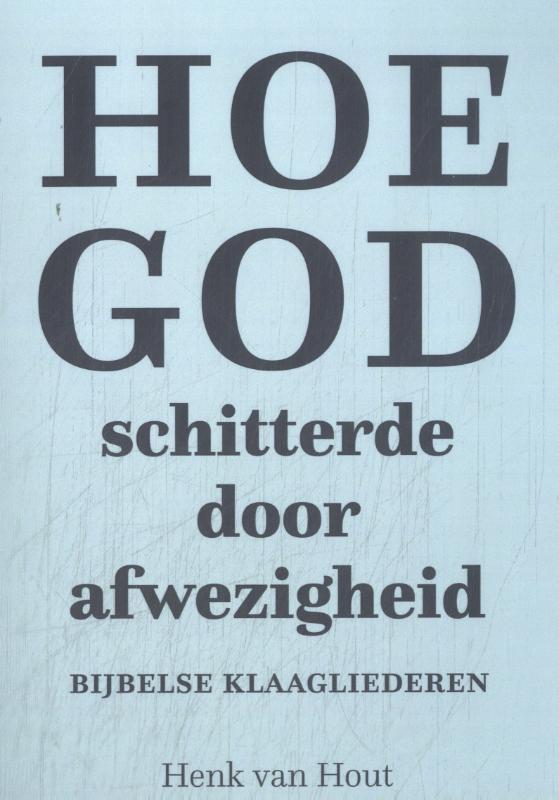 Omslag van Hoe God schitterde door afwezigheid