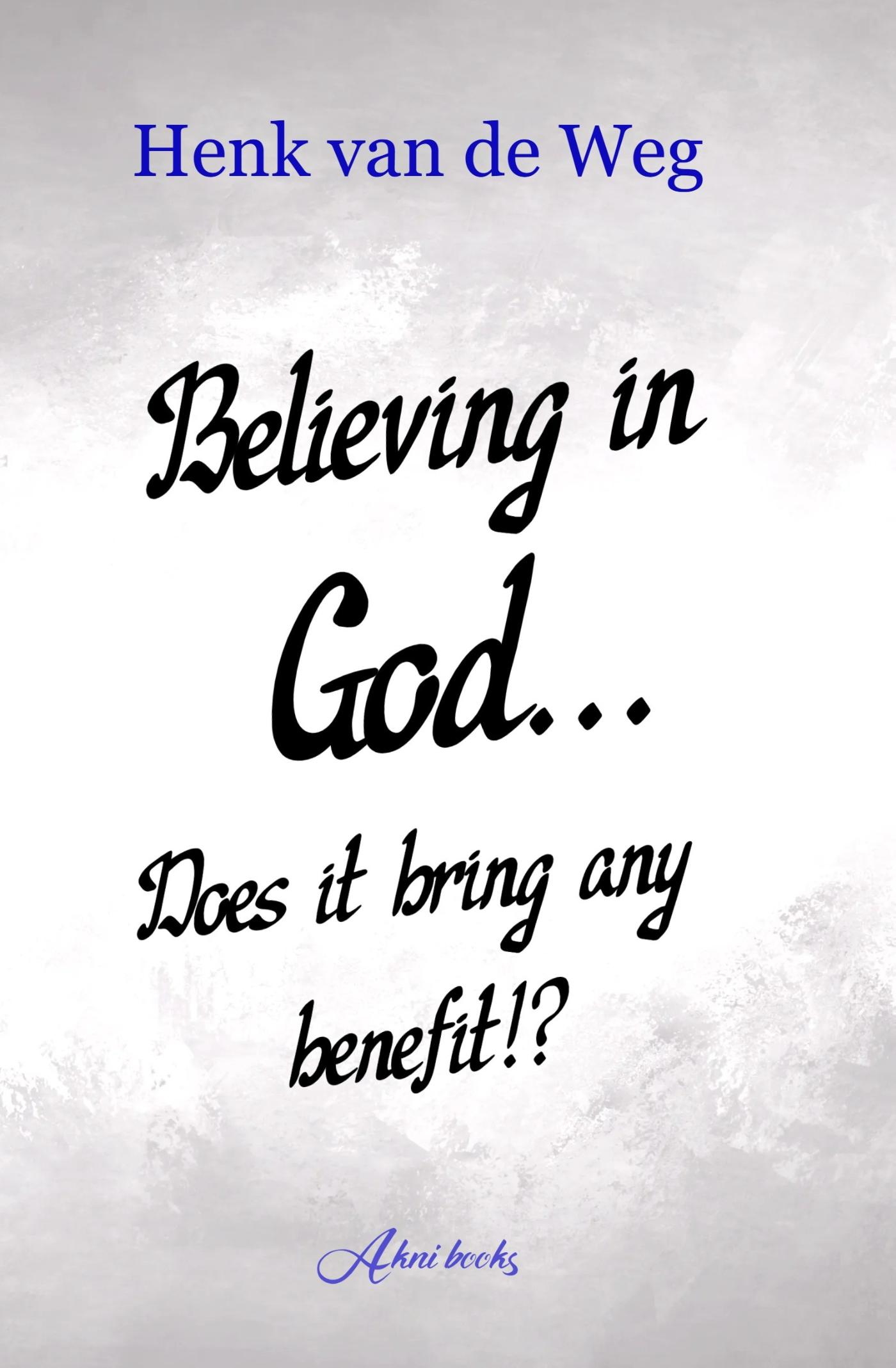 Omslag van Believing in God... Does it bring any benefit!?