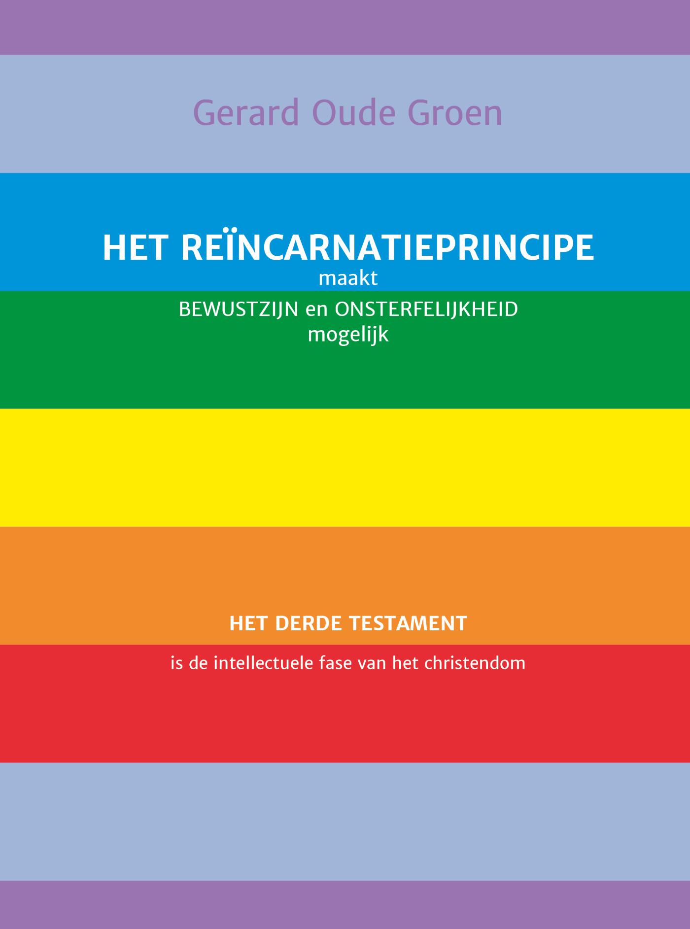 Omslag van Het reïncarnatieprincipe maakt bewustzijn en onsterfelijkheid mogelijk