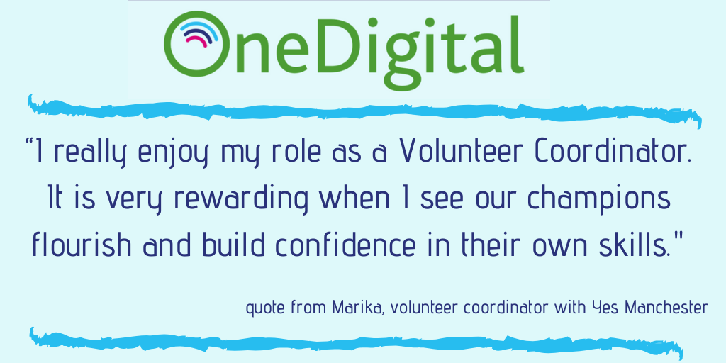 quote from Marika, volunteer coordinator with Yes Manchester “I really enjoy my role as a Volunteer Coordinator. It is very rewarding when I see our champions flourish and build confidence in their own skills.”