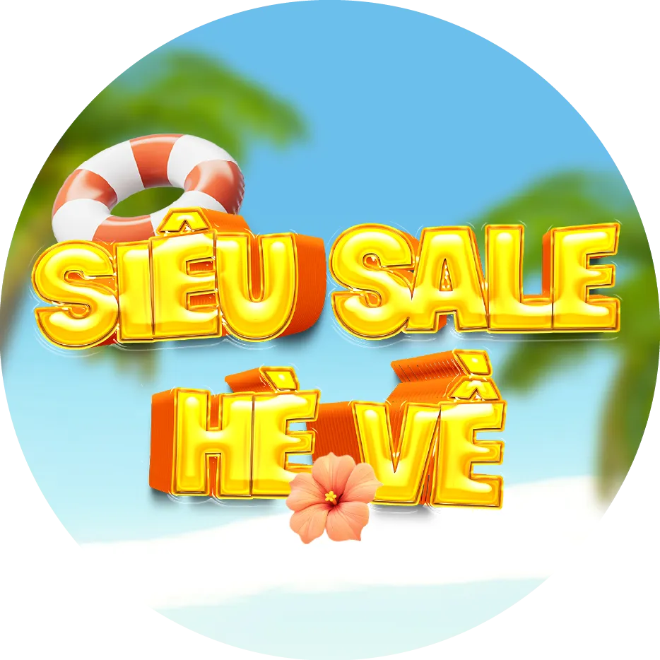 SIÊU SALE HÈ VỀ 10/07-23/07/2025
