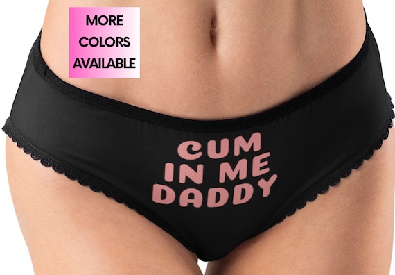 Sexy Panties Cum in Me Daddy Funny Cute & Sexy Lingerie | Etsy