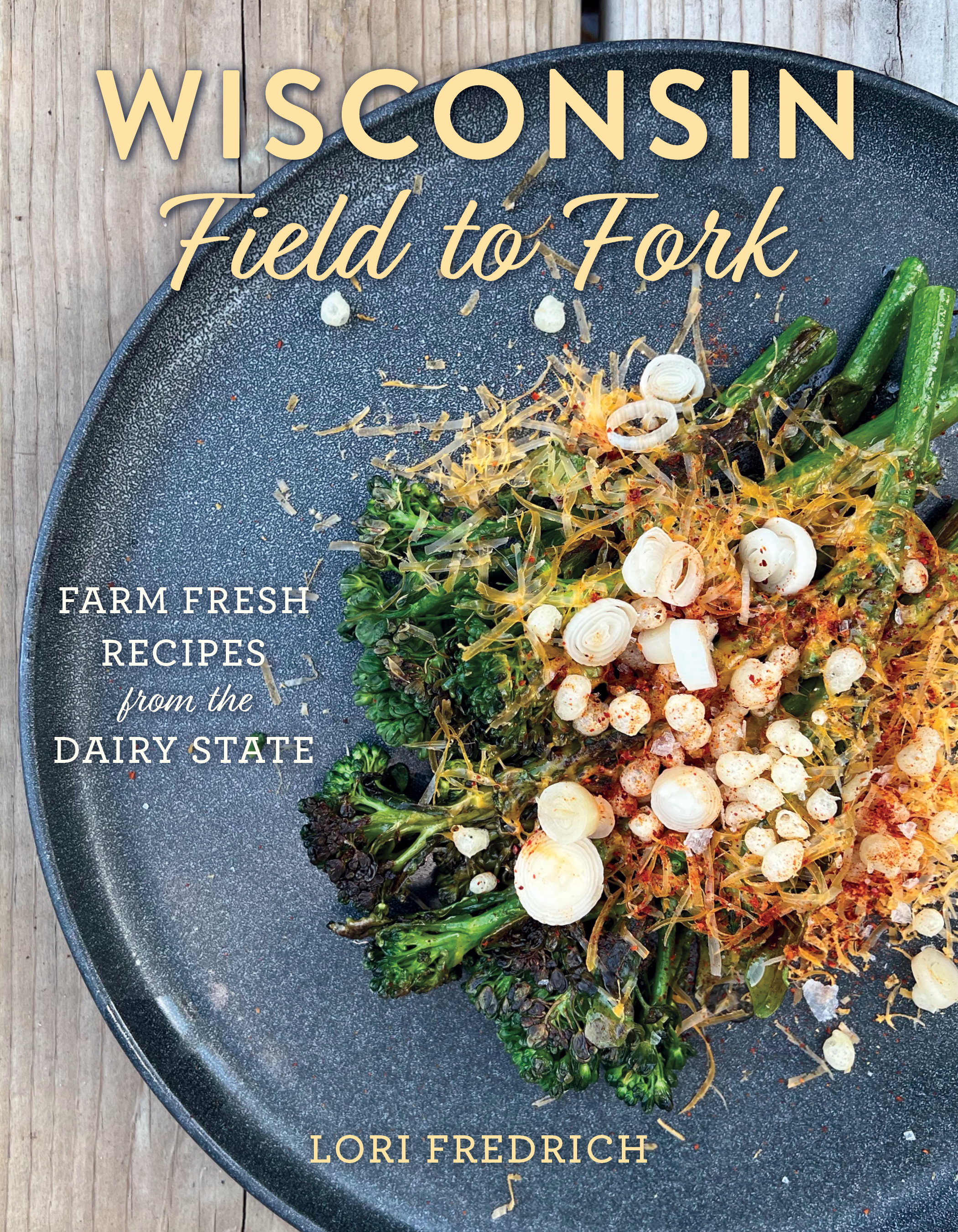 Wisconsin Field to Fork cookbook