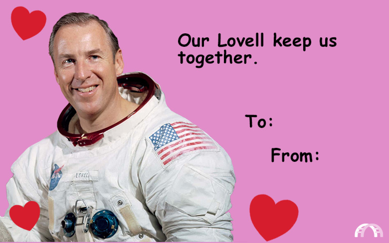 A cheesy valentine with James Lovell that says 