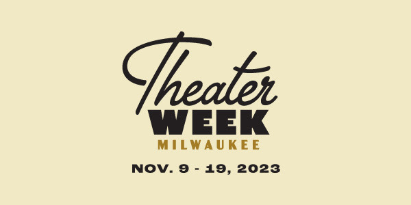 Milwaukee Theater District announces inaugural Milwaukee Theater Week