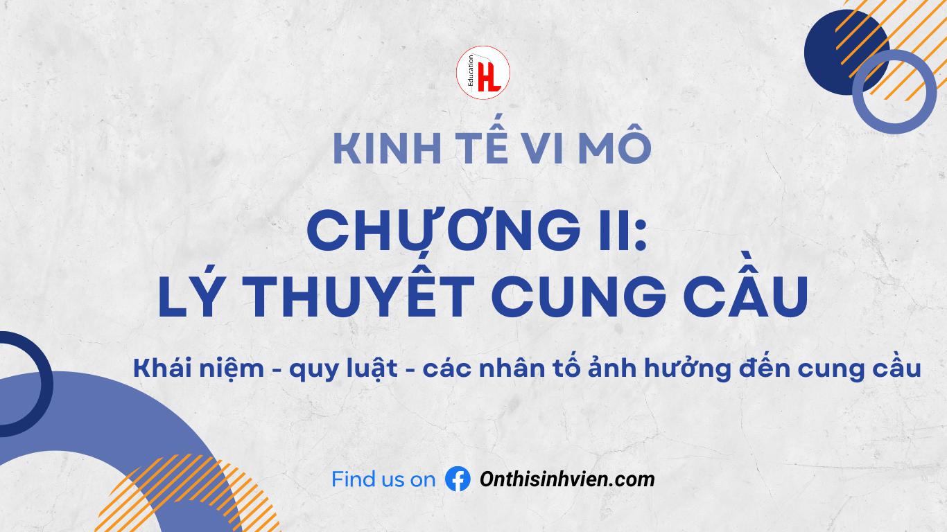 Kinh tế vi mô -  Chương 2: Lý thuyết cung cầu