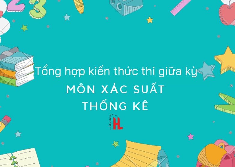 Tổng hợp kiến thức thi giữa kỳ môn Xác Suất Thống Kê