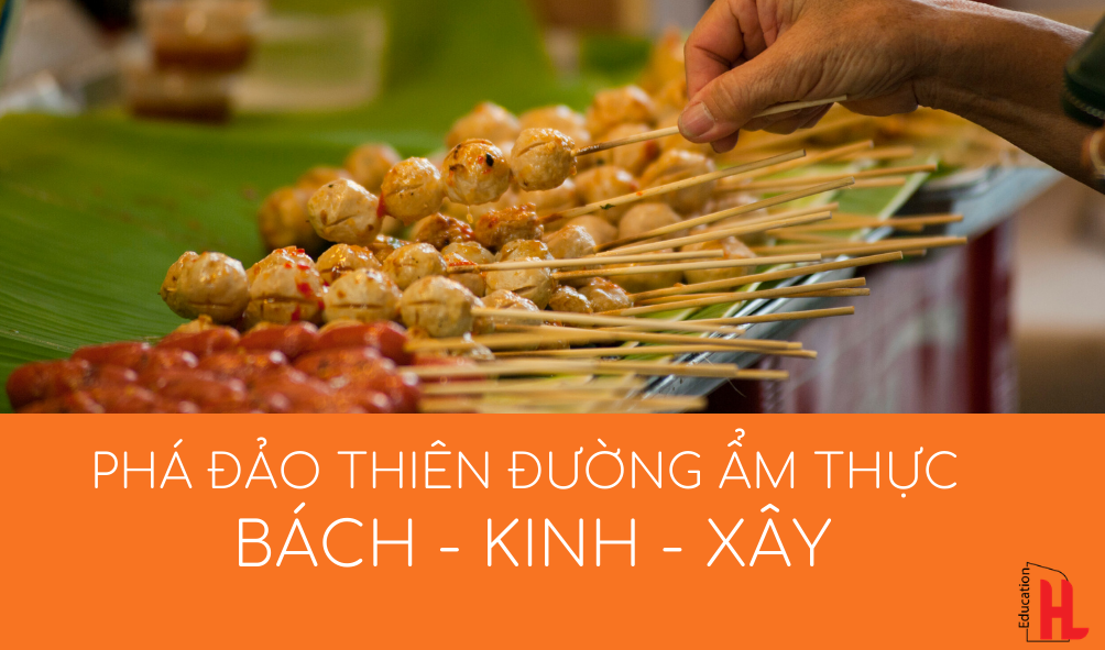 PHÁ ĐẢO THIÊN ĐƯỜNG ẨM THỰC BÁCH - KINH - XÂY