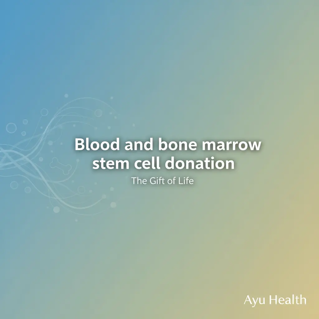 What is Blood and bone marrow stem cell donation: Complete Guide for India thumbnail
