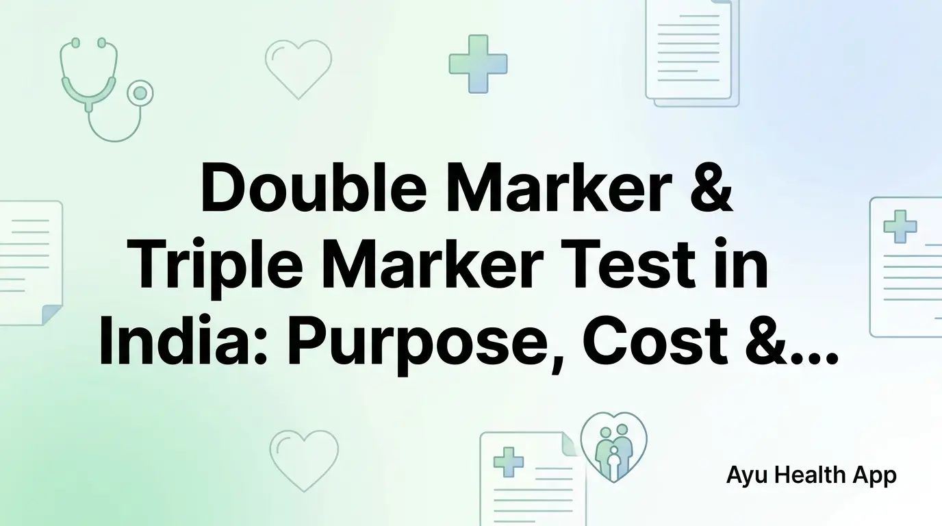 Double Marker & Triple Marker Test in India: Purpose, Cost & What Results Mean