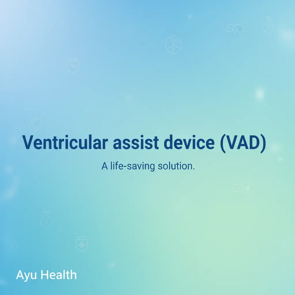 Ventricular Assist Device (VAD): Lifesaving Heart Support thumbnail