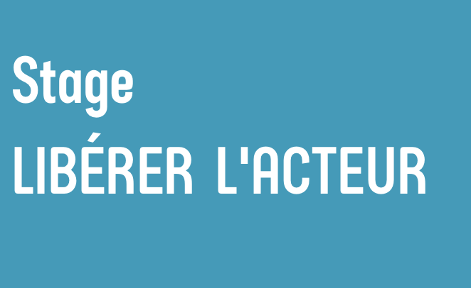 LIBÉRER L'ACTEUR