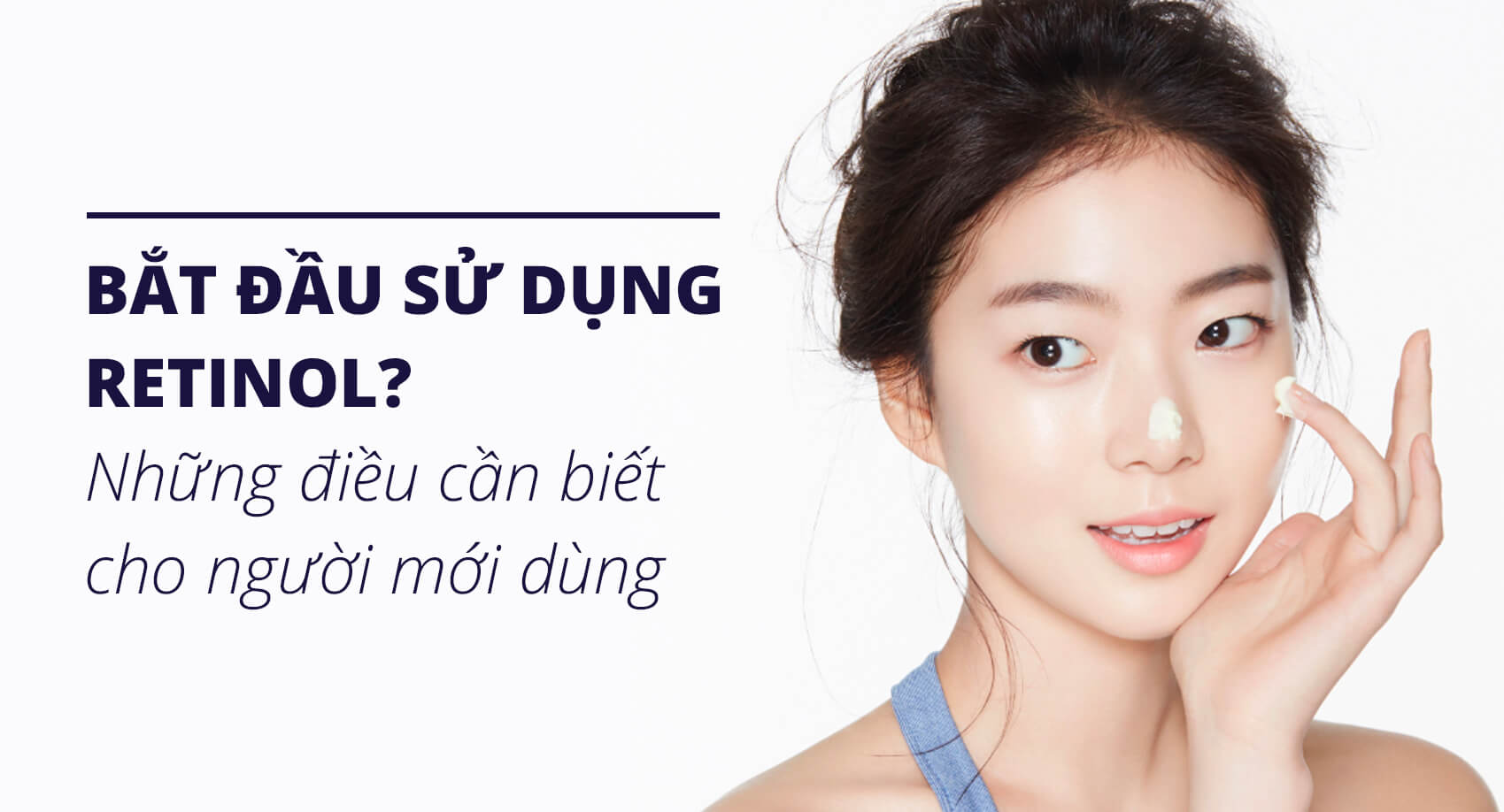 Retinol có trị mụn không? Những lưu ý sử dụng mà bạn cần biết 1