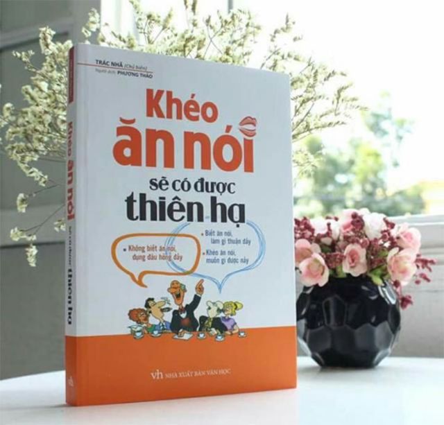 Review sách “Khéo ăn nói sẽ có được thiên hạ”- chia sẻ kỹ năng nói năng khéo léo trong các tình huống khó xử