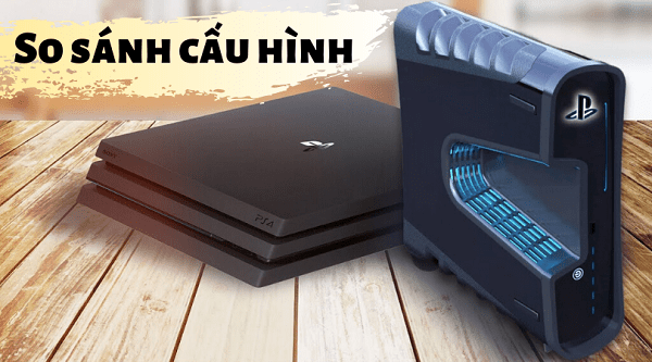 So sánh PS4 và PS5 về cấu hình