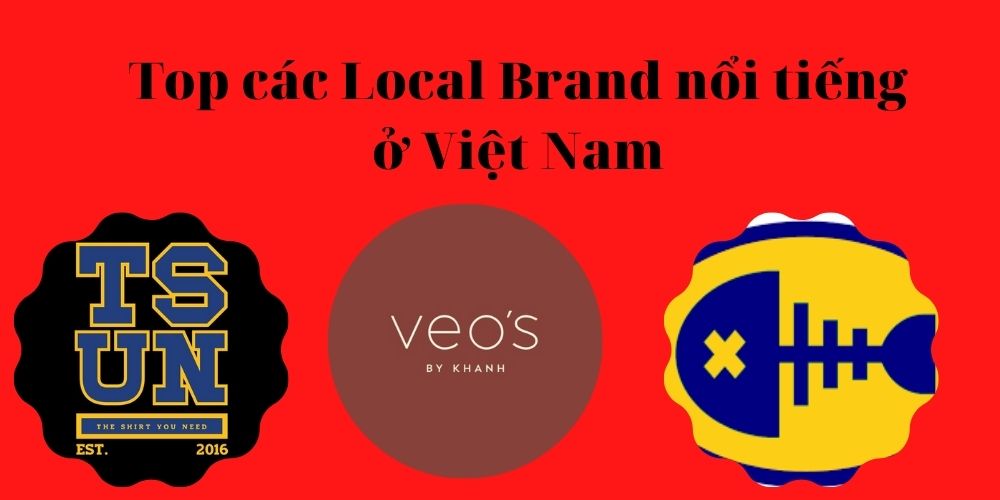 Top các Local Brand nổi tiếng ở Việt Nam