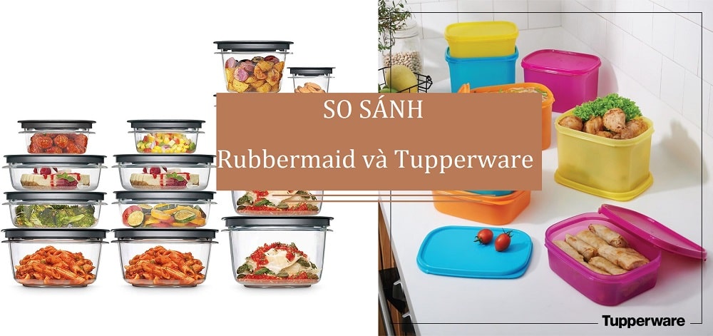 so sánh hộp Rubbermaid và Tupperware