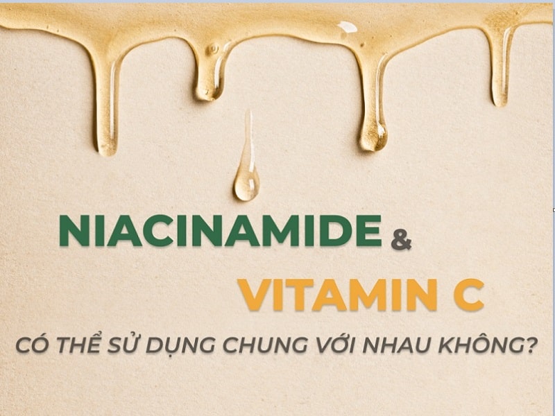 Niacinamide kết hợp Vitamin C có tốt không