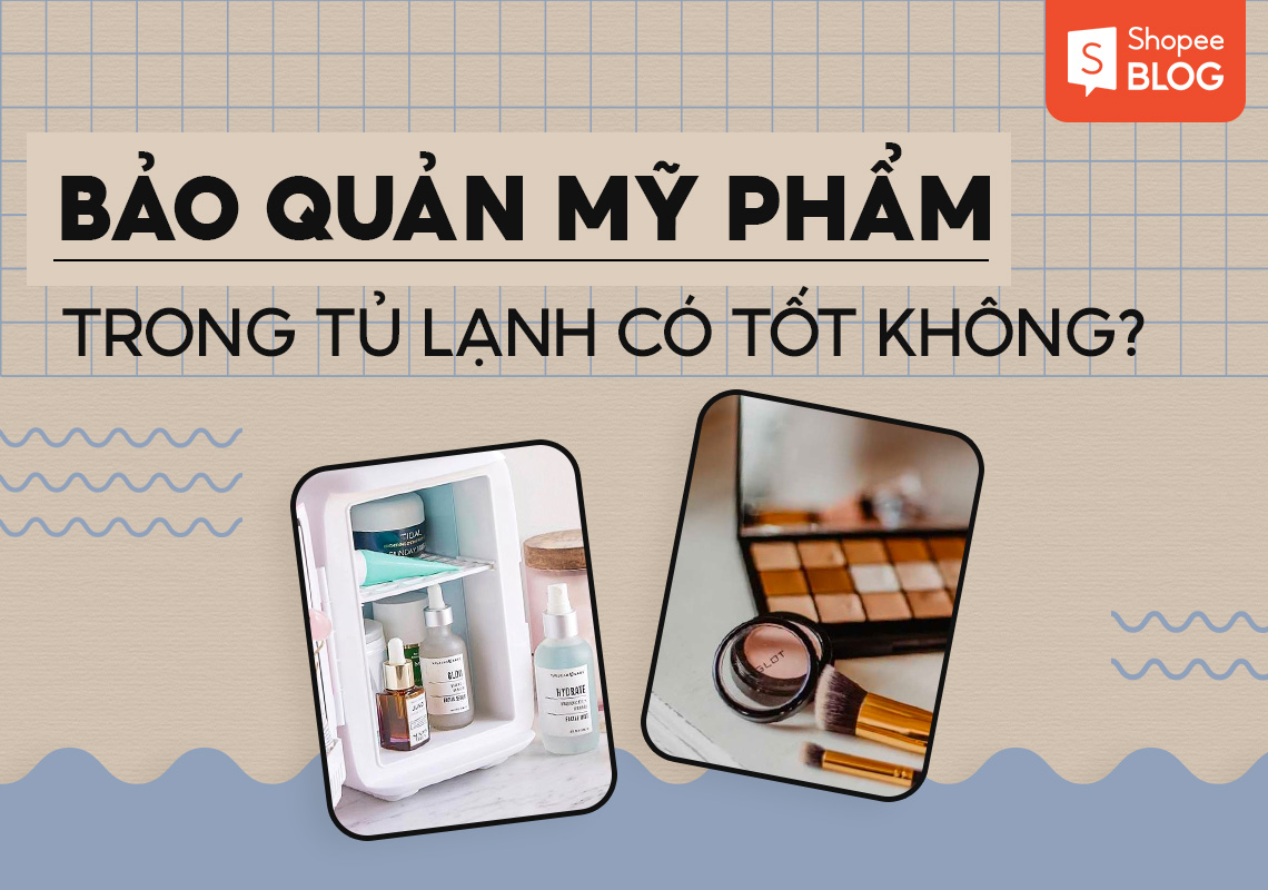 Bảo quản mỹ phẩm trong tủ lạnh có tốt không? 20