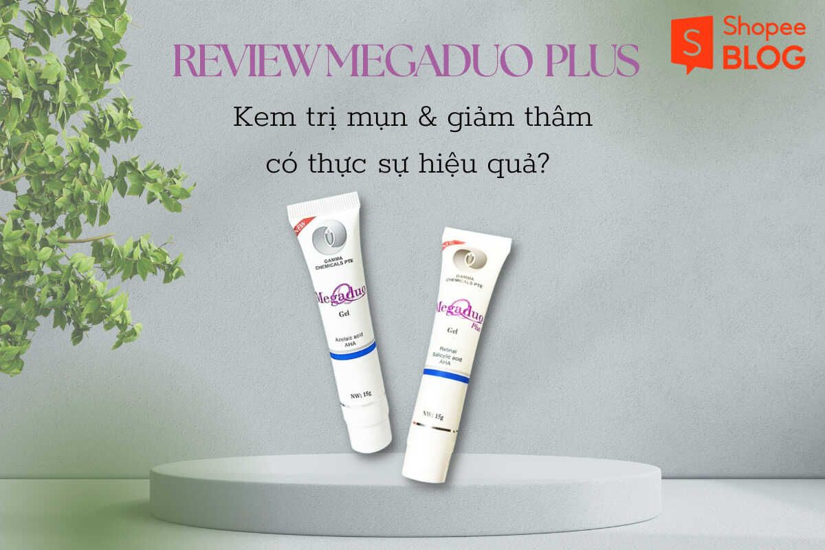 Review Megaduo Plus - Kem trị mụn giảm thâm có thực sự hiệu quả?