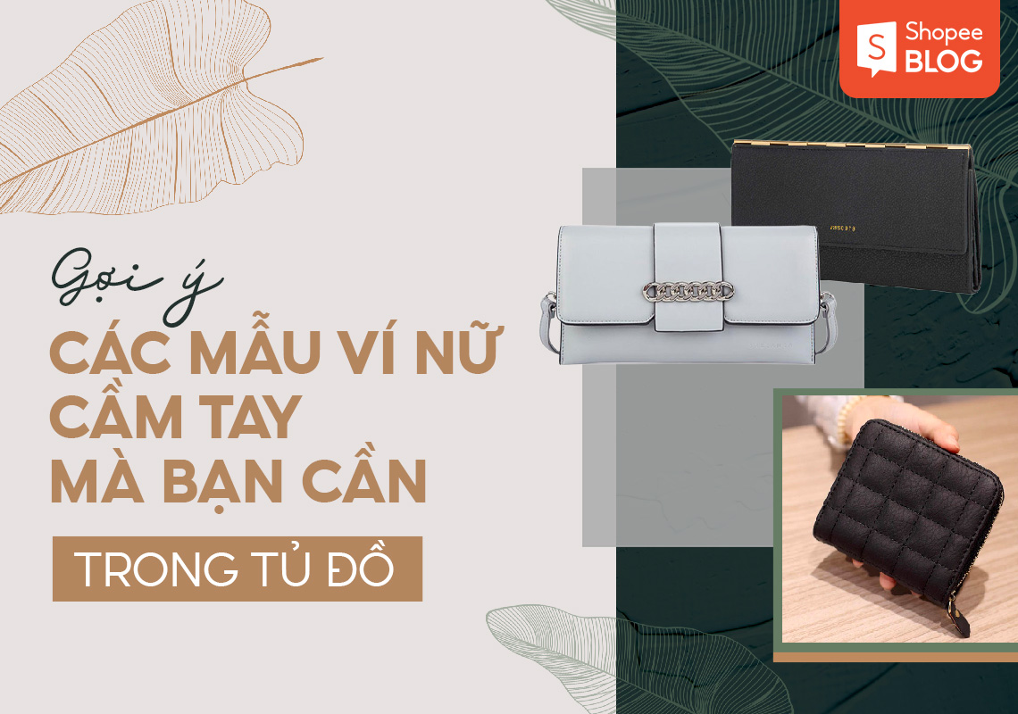 Gợi ý các mẫu ví nữ cầm tay đẹp mà bạn cần có trong tủ đồ 6